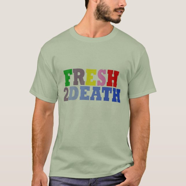 Fresh2Death T-Shirt (Front)