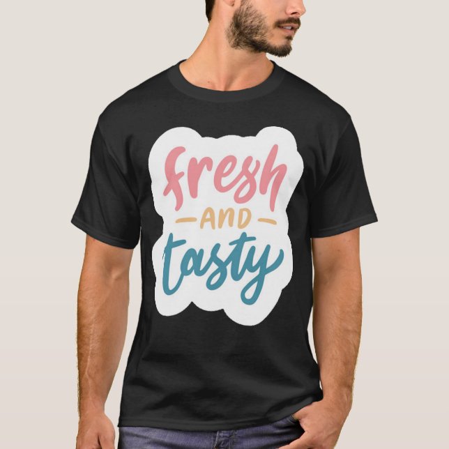 Fresh and tasty T-Shirt (Front)