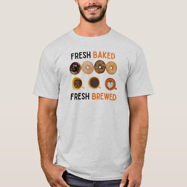 Fresh Baked Fresh Brewed Doughnuts and Coffee T-Shirt (Front)