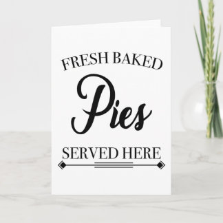 FRESH BAKED PIES SERVED HERE CARD