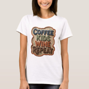 Fresh Blue COFFEE KIDS WINE REPEAT Shirt Design