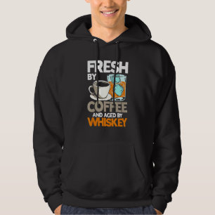 Fresh By Coffee And Aged By Whiskey Whiskey Drinki Hoodie
