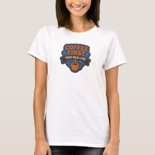 Fresh COFFEE FIRST THEN REAL LIFE Creative Print T-Shirt