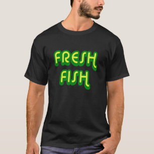 Fresh Fish Seafood Lover T-Shirt