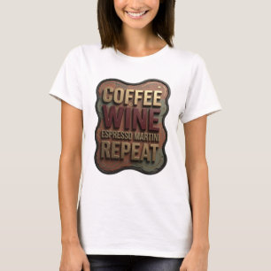 Fresh Gold COFFEE WINE ESPRESSO MARTINI REPEAT T-Shirt