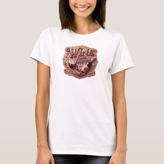 Fresh Gold WINE FIXES EVERYTHING Print T-Shirt (Front)