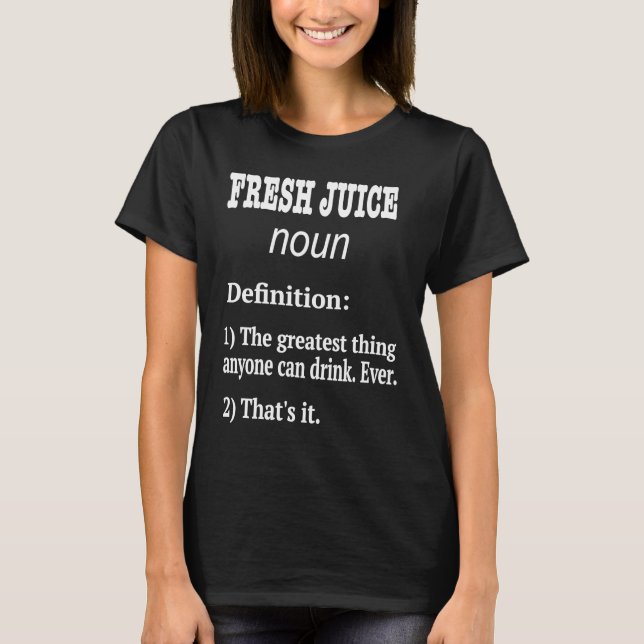 Fresh Juice Design  Fresh Juice Fan Fake Definitio T-Shirt (Front)