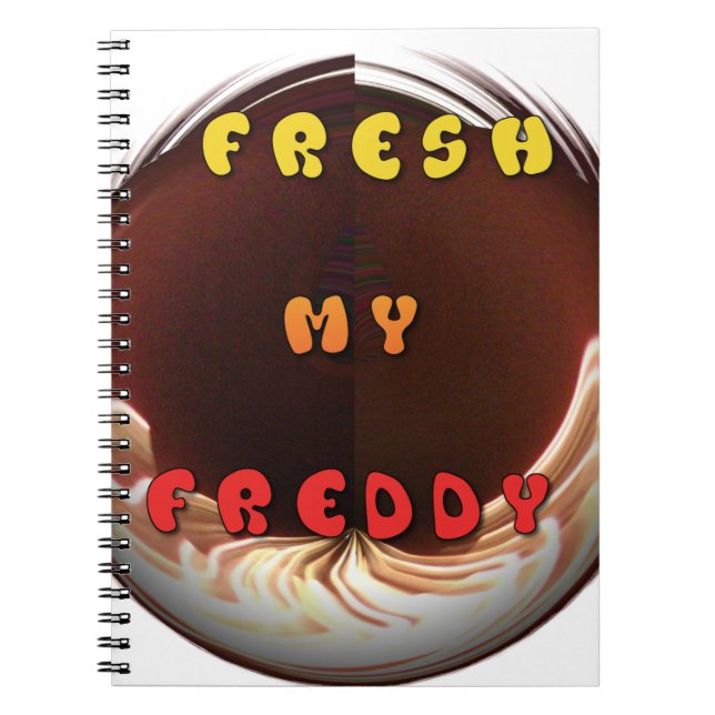 Fresh My Freddy Art Print Spiral Notebook (Front)