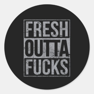 Fresh Outta Fors Funny Sarcasm  Classic Round Sticker