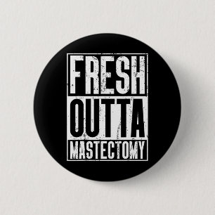 Fresh Outta Surgery - Breast Cancer Awareness Mast 6 Cm Round Badge