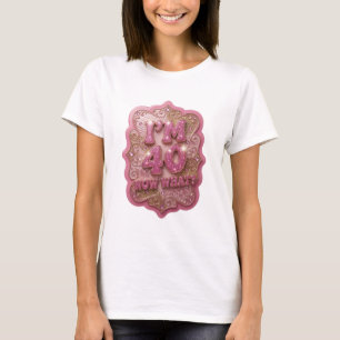 Fresh Pink I'M 40 NOW WHAT Quote Shirt
