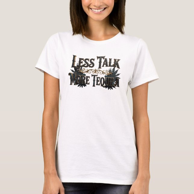 Fresh Pink LESS TALK MORE TEQUILA Shirt Design (Front)