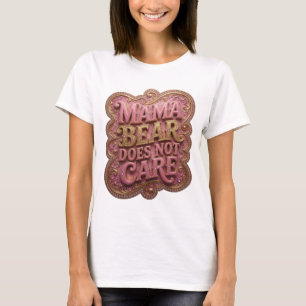 Fresh Pink MAMA BEAR DOES NOT CARE Statement Tee
