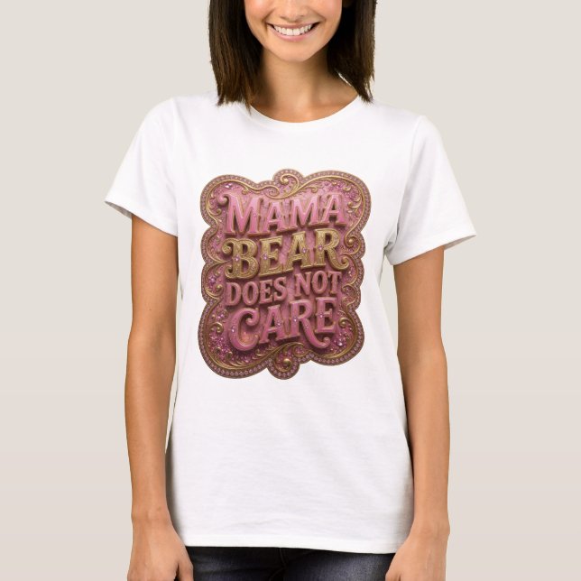 Fresh Pink MAMA BEAR DOES NOT CARE Statement Tee (Front)