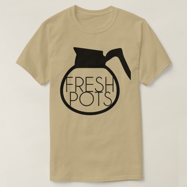 Fresh Pots  T-Shirt (Design Front)