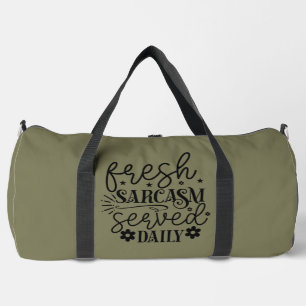 Fresh Sarcasm Served Daily Duffle Bag