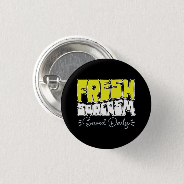Fresh Sarcasm Served Daily Funny Sarcasm Saying 3 Cm Round Badge (Front & Back)