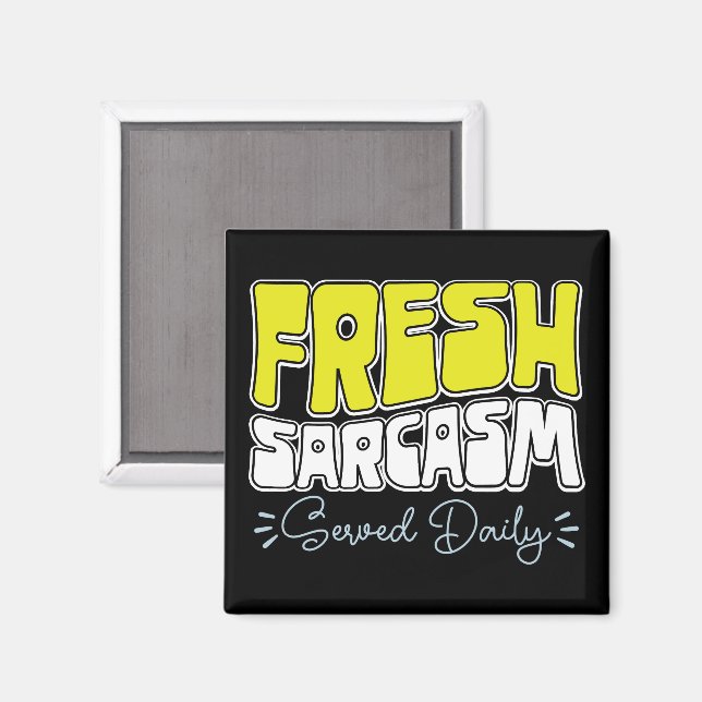 Fresh Sarcasm Served Daily Funny Sarcasm Saying Magnet (Front/Back)