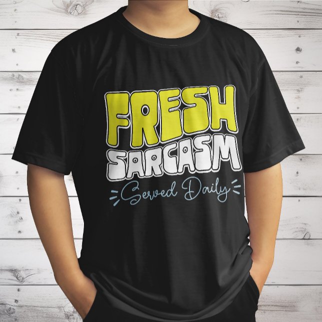 Fresh Sarcasm Served Daily Funny Sarcasm Saying T-Shirt (Creator Uploaded)