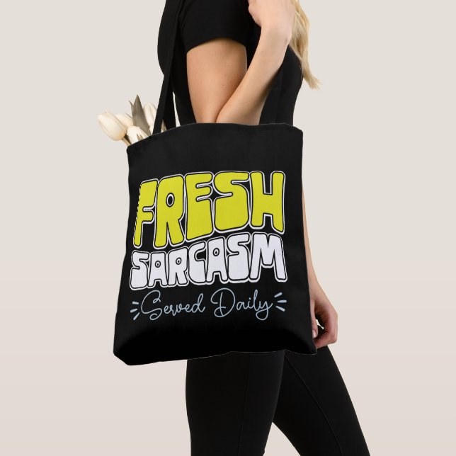 Fresh Sarcasm Served Daily Funny Sarcasm Saying Tote Bag (Close Up)