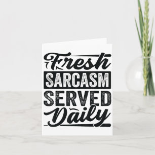 Fresh Sarcasm Served Daily - Funny Sarcastic Jokes Card