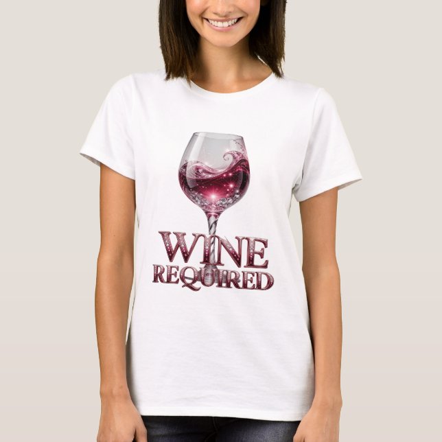 Fresh Silver WINE REQUIRED Graphic Design T-Shirt (Front)