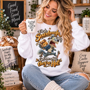 Fresh Sourdough Daily, Get Em While They're Hot Sweatshirt