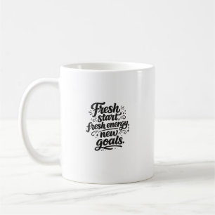 Fresh Start Fresh Energy New Goals Motivational Coffee Mug
