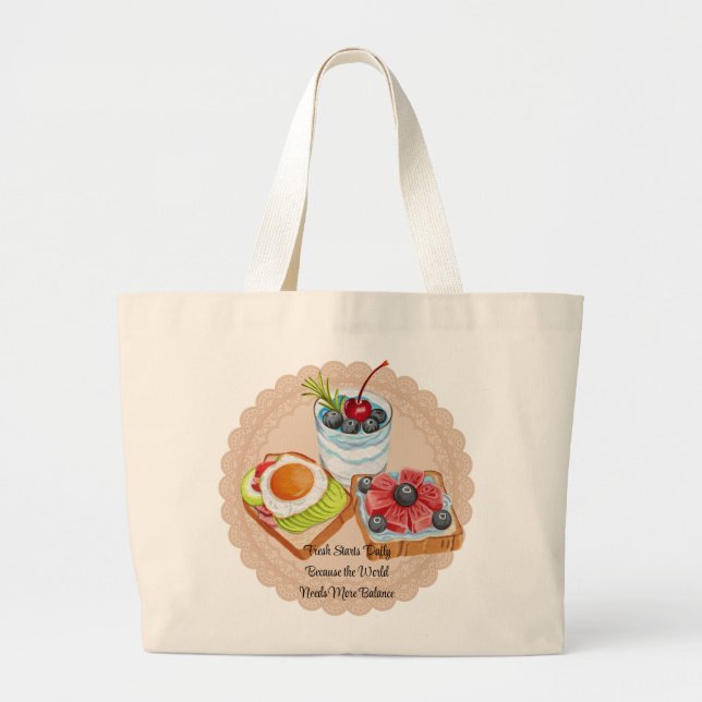 Fresh Starts Daily – Because the World Needs More  Large Tote Bag (Front)
