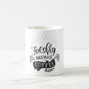 Freshly Brewed Coffee Coffee Mug