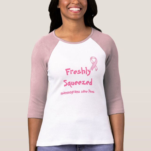 Freshly Squeezed Mammograms Save Lives T-Shirt (Front)