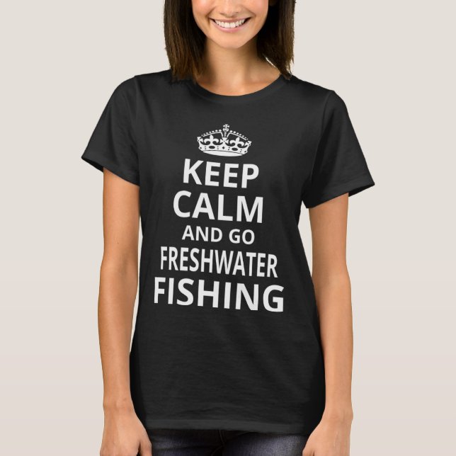 Freshwater Fishing 'Keep Calm and Go Freshwater Fi T-Shirt (Front)