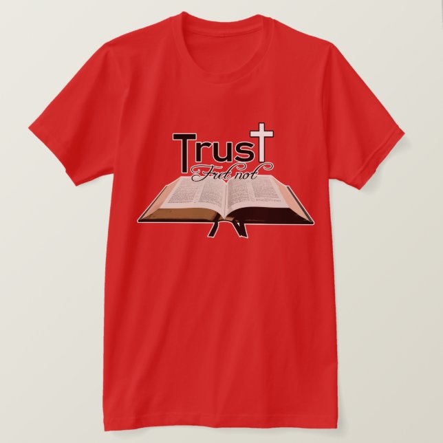 Fret Not Trust in the Lord, Christian Faith Bible T-Shirt (Design Front)