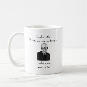 Freudian Slip: When you say one thing... Coffee Mug