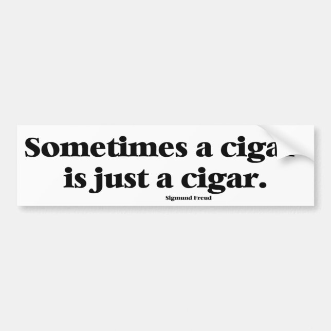Freud's famous comment about cigars bumper sticker (Front)