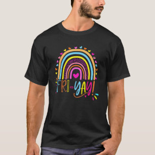 Fri Yay Happy Friday  Fun Teacher Rainbow Friyay S T-Shirt