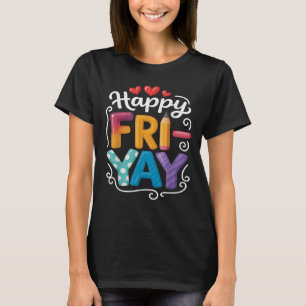 Fri-yay Happy Friday Funny Weekend Teacher Tee For