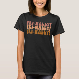 Fri Yay Teacher Life Fri nally Friday Weekend Vibe T-Shirt