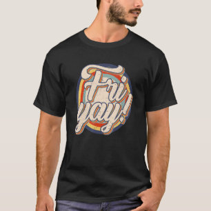 Fri Yay Teachers Weekend Day Friday Retro Back To T-Shirt
