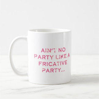 Fricative Party Don't Stop Mug