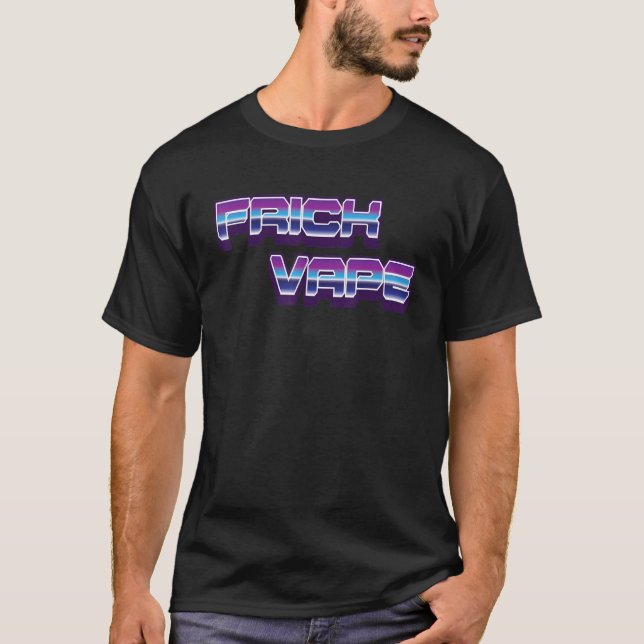 Frick Vape Anti Vaping No Vape Frick Vape T-Shirt (Front)