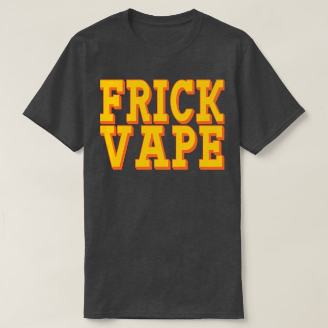 Frick Vape T-Shirt (Design Front)