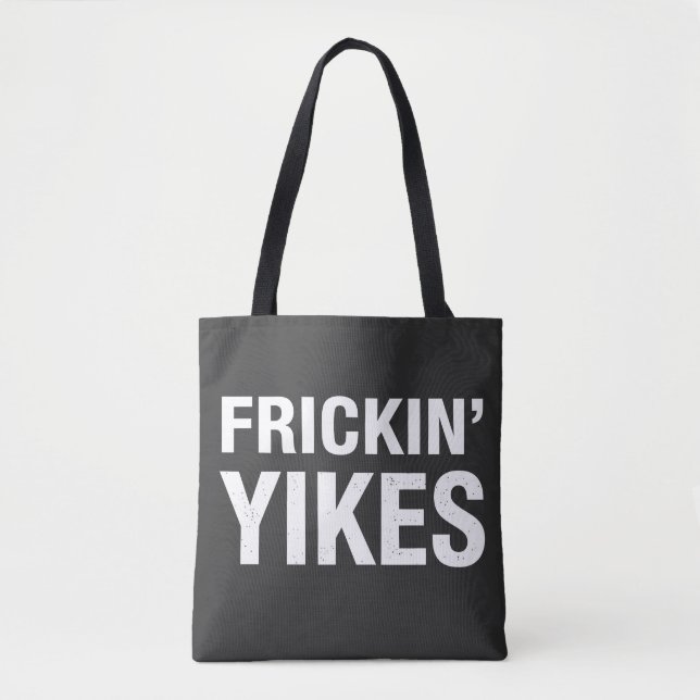 Frickin Yikes Funny Sarcastic Typography Design - Tote Bag (Front)