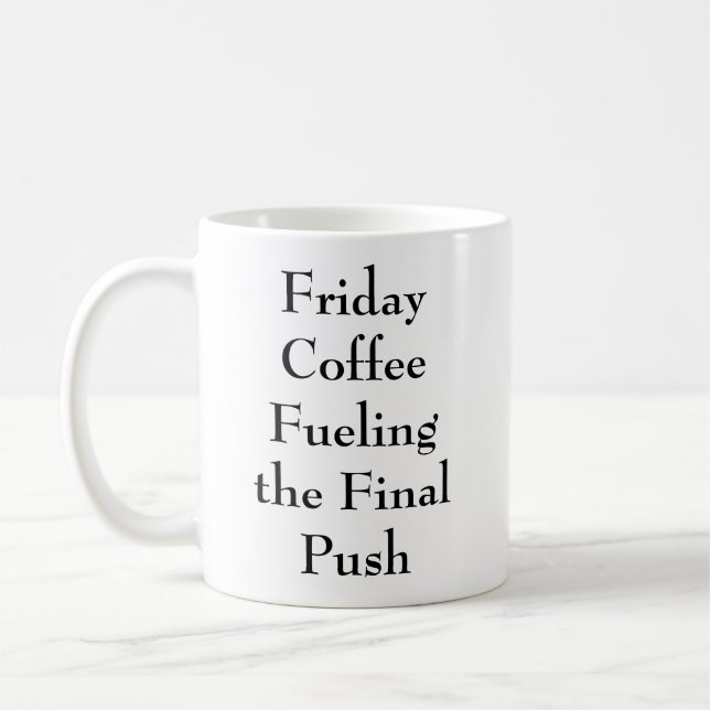 Friday Coffee Fuelling The Final Push Funny Office Mug (Left)