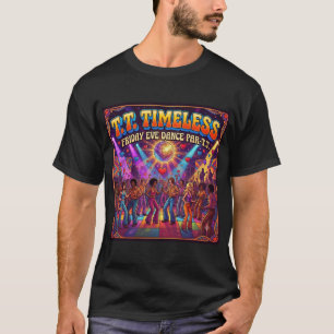 Friday Eve Dance Par-T.T. T-Shirt