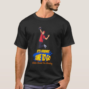 Friday Go Make Stories For Monday Saying Sarcastic T-Shirt