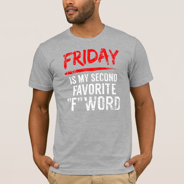 Friday If My Second Favourite F Word T-Shirt (Front)