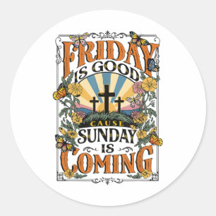 Friday Is Good Cause Sunday Jesus Is Coming Christ Classic Round Sticker