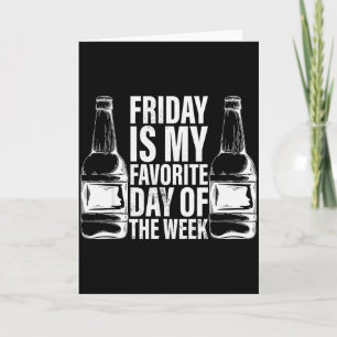 Friday Is My Favorite Day Of The Week - Drinking B Card