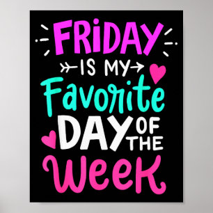 Friday Is My Favorite Day Of The Week Poster